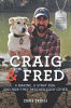 Craig & Fred : a marine, a stray dog, and how they rescued each other