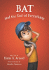 Bat and the End of Everything by Arnold, Elana K. , Author