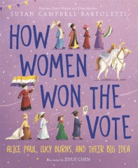How women won the vote : Alice Paul, Lucy Burns, and their big idea