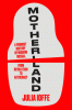 Motherland : A Feminist History of Modern Russia,from Revolution to Autocracy