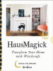 Hausmagick : transform your home with witchcraft