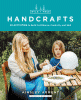 Wild + free handcrafts : 32 activities to build confidence, creativity, and skill