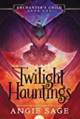 Twilight hauntings : Enchanter's child, Book one