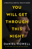You will get through this night : a practical mental health guide