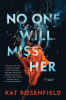 No one will miss her : a novel