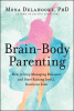 Brain-body parenting : how to stop managing behavior and start raising joyful, resilient kids