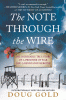 The note through the wire : the incredible true story of a prisoner of war and a resistance heroine