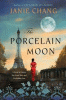 The porcelain moon : a novel of France, the Great War, and forbidden love