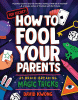 How to fool your parents : 25 brain-breaking magic tricks