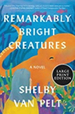 Remarkably Bright Creatures by Shel Van Pelt