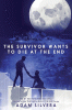 The survivor wants to die at the end