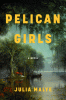 Pelican girls : a novel
