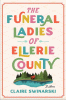 The funeral ladies of Ellerie County : a novel