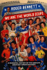 We Are the World (Cup): A Personal History of the World's Greatest Sporting Event