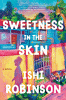 Sweetness in the skin : a novel