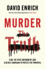 Murder the Truth: Fear, the First Amendment, and a Secret Campaign to Protect the Powerful