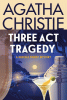 Three ACT Tragedy: A Hercule Poirot Mystery: The Official Authorized Edition