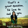 That's A Great Question, I'd Love to Tell You by Elyse Myers