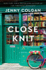 Close Knit : A Novel by Colgan, Jenny, Author