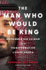 The man who would be king : Mohammed bin Salman and the transformation of Saudi Arabia