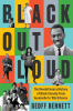 Black Out Loud: The Revolutionary History of Black Comedy from Vaudeville to '90s Sitcoms