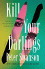 Kill your darlings : a novel