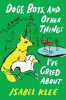 Dogs, Boys, and Other Things I've Cried about: A Memoir