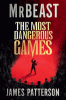 The Most Dangerous Games by Mrbeast and James Patterson