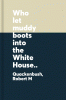 Who let muddy boots into the White House? : a story of Andrew Jackson