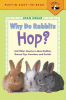 Why do rabbits hop? : and other questions about rabbits, guinea pigs, hamsters, and gerbils