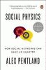 Social physics : how social networks can make us s...