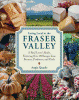 Eating local in the Fraser Valley : a food-lover's guide, featuring over 70 recipes from farmers, producers, and chefs