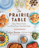 The Prairie table : suppers, potlucks & socials-crowd-pleasing recipes to bring people together