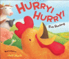 Hurry! hurry!