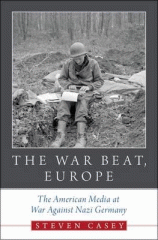 The war beat, Europe : the American media at war against Nazi Germany