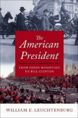 The American president : from Teddy Roosevelt to Bill Clinton
