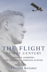 The flight of the century : Charles Lindbergh & the rise of American aviation