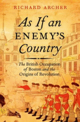 As if an enemy's country : the British occupation of Boston and the origins of revolution
