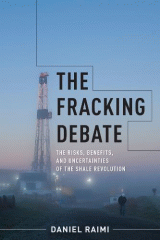 The fracking debate : the risks, benefits, and uncertainties of the shale revolution