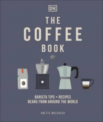 The coffee book : barista tips, recipes, beans from around the world