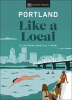 Portland like a local : by the people who call it home