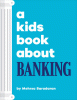 A Kids Book about Banking