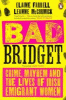 Bad Bridget: Crime, Mayhem and the Lives of Irish Emigrant Women