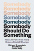 Somebody Should Do Something: How Anyone Can Help Create Social Change