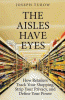 The Aisles Have Eyes by Joseph Turow