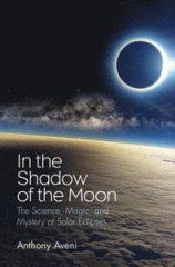 In the shadow of the moon : the science, magic, and mystery of solar eclipses
