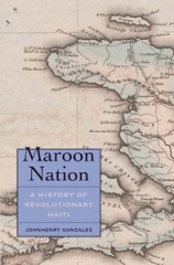 Maroon nation : a history of revolutionary Haiti