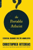 The portable atheist : essential readings for the nonbeliever