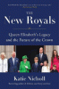 The new royals : Queen Elizabeth's legacy and the future of the crown