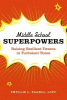 Middle school superpowers : raising resilient tweens in turbulent times